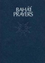 Baha'i Prayers: A Selection of Prayers de…