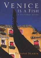 Venice Is a Fish: A Sensual Guide by Tiziano…