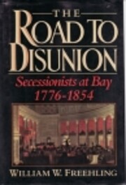 The Road to Disunion, Vol. 1: Secessionists…