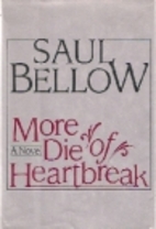 More Die of Heartbreak by Saul Bellow