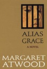Alias Grace by Margaret Atwood