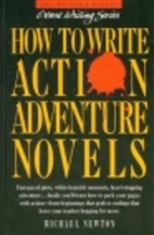 How to Write Action Adventure Novels by…