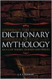 The Dictionary of Mythology An A-Z of…