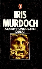 A Fairly Honourable Defeat by Iris Murdoch