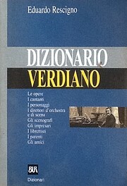 Dizionario verdiano : le opere, i cantanti,…