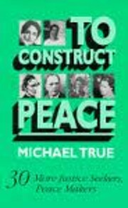 To Construct Peace: Thirty More Justice…