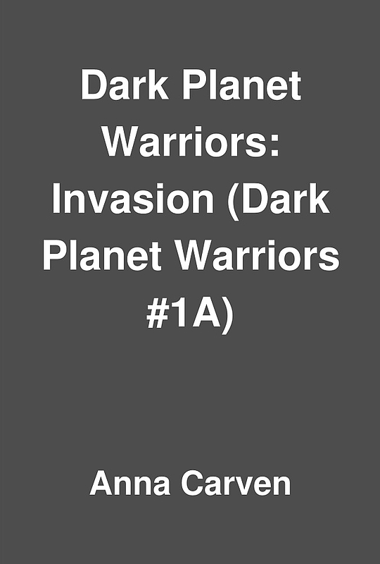 Dark Planet Warriors by Anna Carven Dark Planet Warriors by Anna Carven