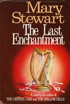 The Last Enchantment by Mary Stewart