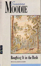 Roughing it in the Bush by Susanna Moodie