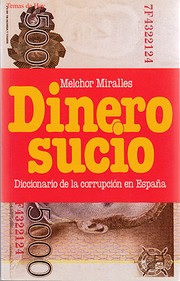 Dinero sucio : diccionario de la corrupci en…