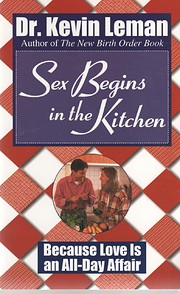 Sex Begins in the Kitchen: Because Love Is…