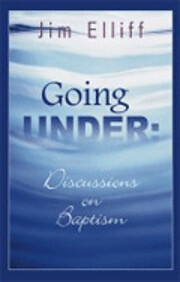 Going Under: Discussions on Baptism de Jim…