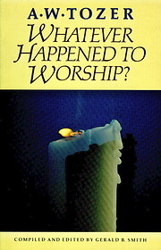 Whatever Happened to Worship?: A Call to…