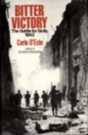 Bitter Victory: The Battle for Sicily, 1943…