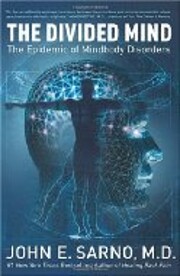 The Divided Mind: The Epidemic of Mindbody…