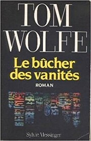 Le bucher des vanites by Wolfe Tom