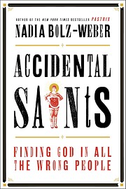 Accidental Saints: Finding God in All the…