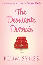 The Debutante Divorcee por Plum Sykes