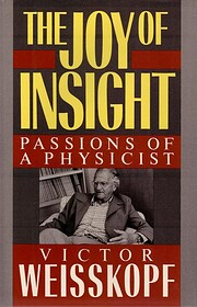 The Joy of Insight: Passions of a Physicist…