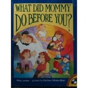 What Did Mommy Do Before You? de Abby Levine