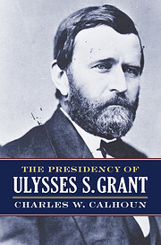 The Presidency of Ulysses S. Grant (American…