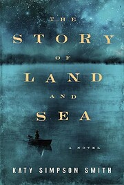 The Story of Land and Sea: A Novel af Katy…