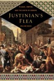 Justinian's Flea: Plague, Empire, and the…