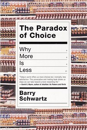 The Paradox of Choice: Why More Is Less by…