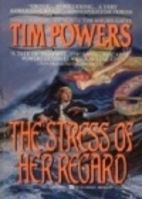 The Stress of Her Regard by Tim Powers