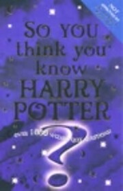 So You Think You Know Harry Potter de Clive…