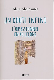 Un doute infini - L'obsessionnel en 40…