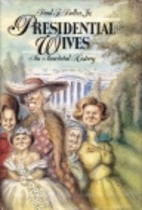 Presidential Wives: An Anecdotal History by…