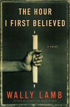 The Hour I First Believed by Wally Lamb