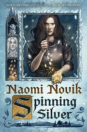Spinning Silver: A Novel – tekijä: Naomi…