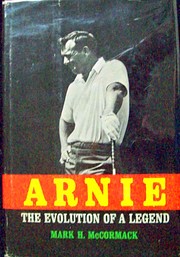 Arnie: The Evolution of a Legend af Mark H.…