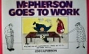 McPherson Goes to Work af John McPherson