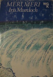 Meri, meri : romaani av Iris Murdoch