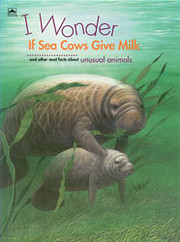 I Wonder If Sea Cows Give Milk and Other…