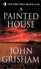 A Painted House A Novel by John Grisham
