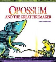 Opossum and the Great Firemaker: A Mexican…