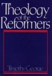Theology of the Reformers av Timothy George