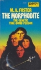 The Morphodite by M. A. Foster