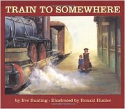 Train to Somewhere de Eve Bunting