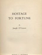 Hostage to fortune by Joseph O'Connor