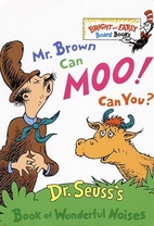 Mr. Brown Can Moo! Can You? by Dr. Seuss
