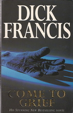Come to Grief by Dick Francis
