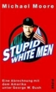 Stupid White Men. Eine Abrechnung mit dem…