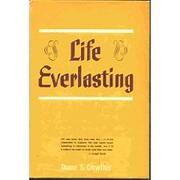 Life Everlasting de Duane S. Crowther