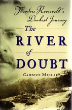 The River of Doubt: Theodore Roosevelt's…
