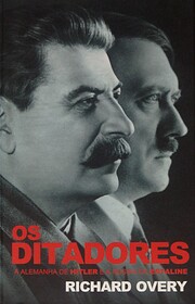 Os ditadores: a Alemanha de Hitler e a…